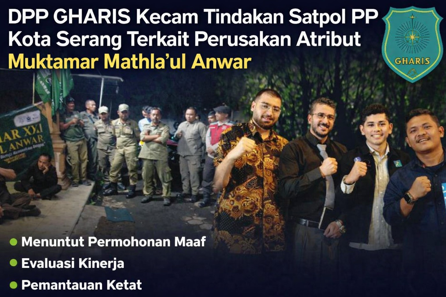 DPP GHARIS Kecam Tindakan Satpol PP Kota Serang Terkait Perusakan Atribut Muktamar Mathla’ul Anwar